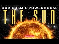 The Sun: The Cosmic Engine That Powers Everything