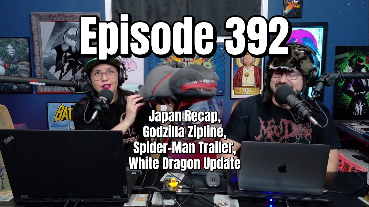 392 Japan Recap Godzilla Zipline Spider Man Trailer White Dragon Update