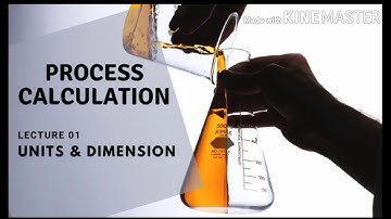 Process Calculations-Units & Dimensions-Lecture-01