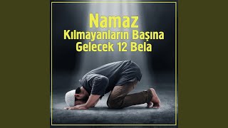 Namaz Kılmayanların Başına Gelecek 12 Bela - Aşk-ı Nevâ