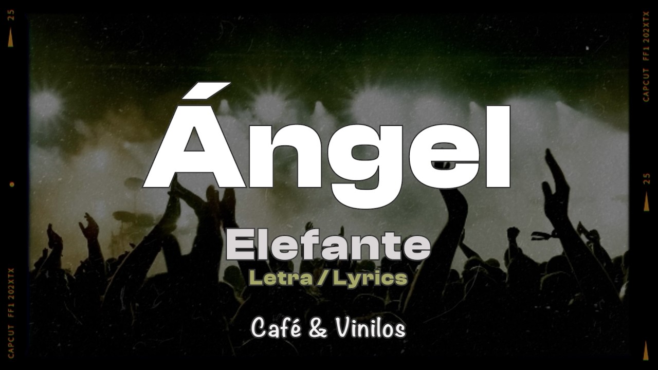 Elefante - Ángel (Letra/Lyrics)