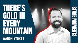 Theres Gold in Every Mountain | Stage Moments - Aaron Stokes