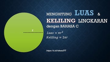 Menghitung LUAS dan KELILING Lingkaran dengan Bahasa C