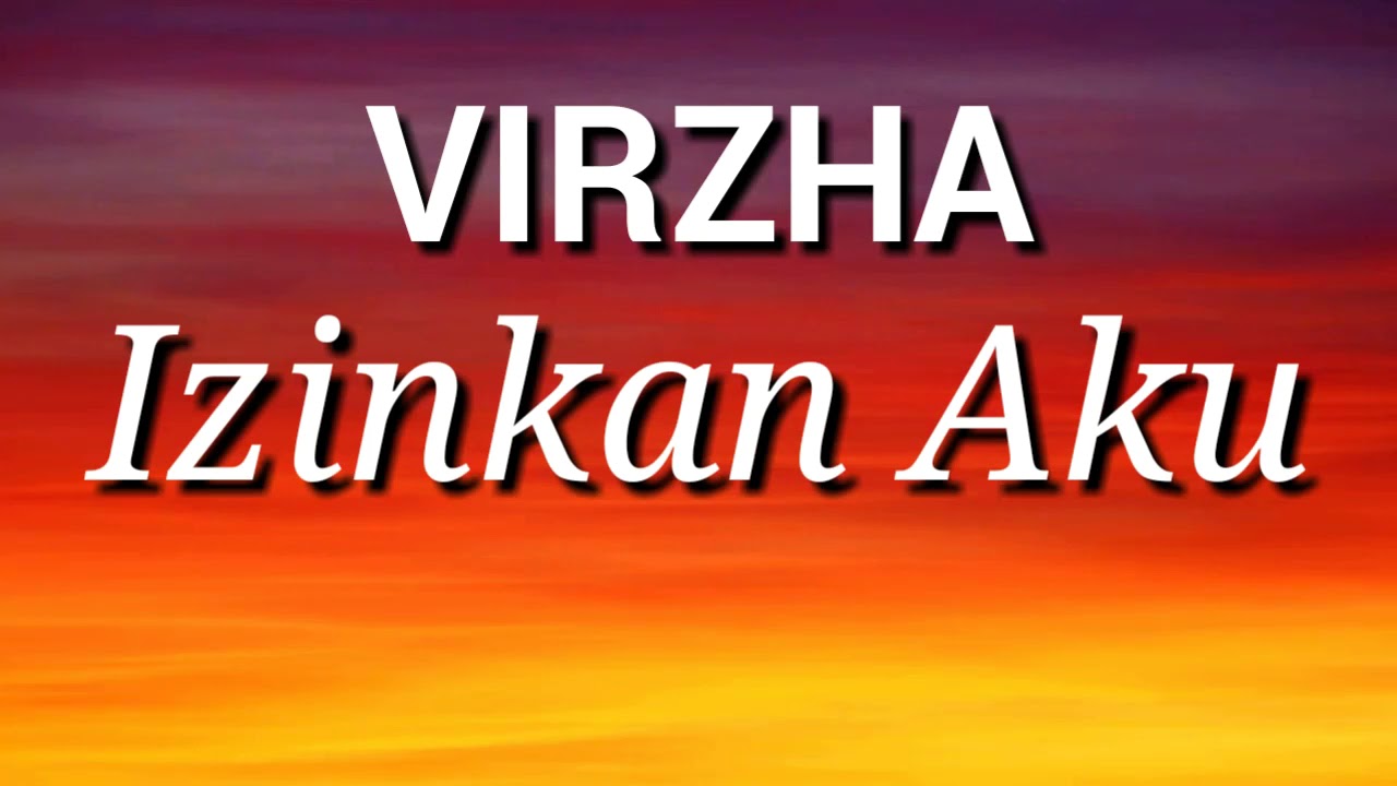 Virzha - Ijinkan Aku (Lyrik)