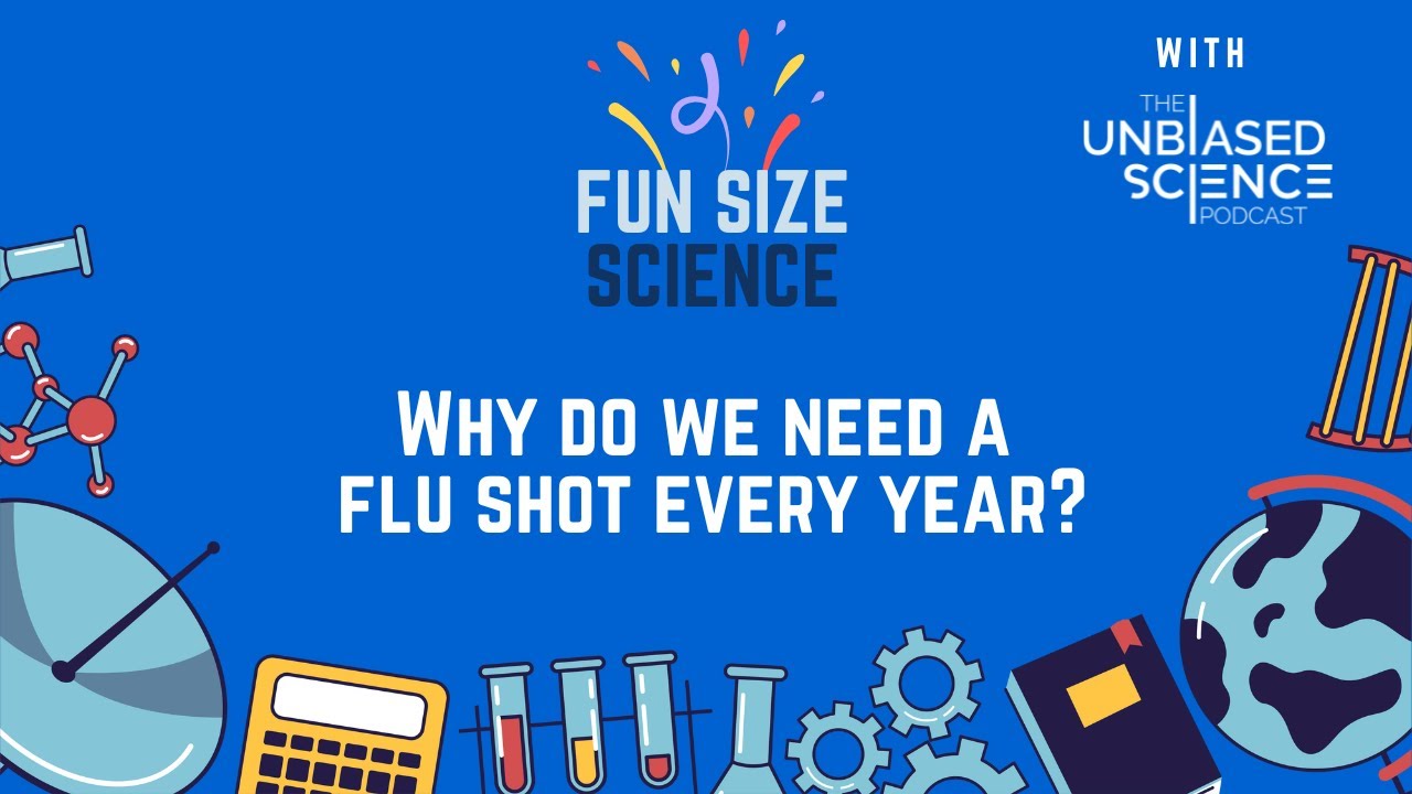 Fun Size Science - Why Do We Need To Get A Flu Shot Every Year? #flu # ...