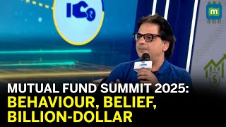 Mutual Fund Summit 2025:  Behaviour, Belief & the Billion-Dollar Opportunity: Insights for Investors