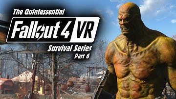 The Quintessential Fallout 4 VR Survival Series - Part 6 (BoS: The Lost Patrol)