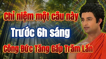 Giá như chúng ta sớm biết câu niệm này vào trước 6h sáng - công đức đã tăng trăm lần.