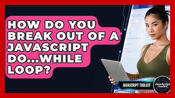 How Do You Break Out Of A JavaScript Do...while Loop? - JavaScript Toolkit