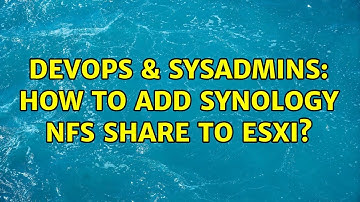 DevOps & SysAdmins: How to add Synology NFS share to ESXi? (2 Solutions!!)