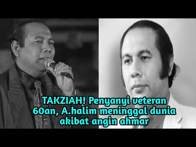 TAKZIAH! Penyanyi veteran 60an, A.halim meninggal dunia akibat angin ahmar class=