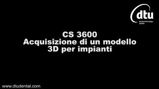 Carestream CS 3600 Acquisizione di un modello 3D per impianti ITALIANO