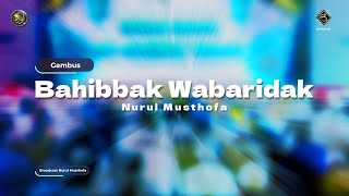 Bahibbak Wabaridak - Gambus Nurul Musthofa | #LiveInNurulMusthofa, 10 Februari 2024