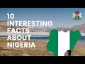 10 interesting facts about Nigeria 2022