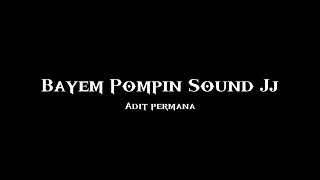 Bayem Pompin Sound Jj (Adit permana)