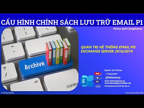 Cấu hình Chính Sách Lưu trữ tại chổ Email Exchange Server |In-Place Archive Exhange| Phương Nguyễn