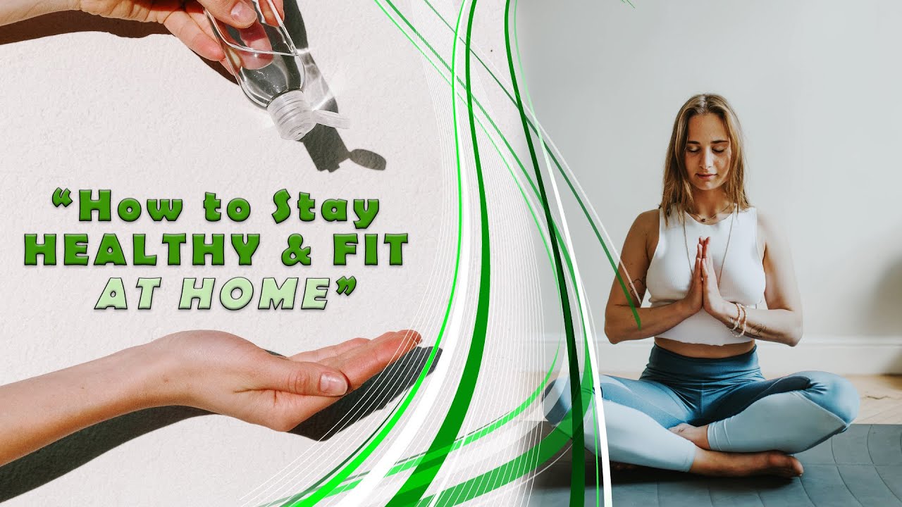 How to Stay Healthy and Fit AT HOME - YouTube