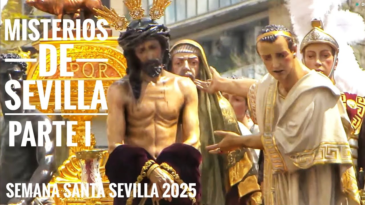 Misterios de Sevilla parte 1, Semana Santa Sevilla 2025