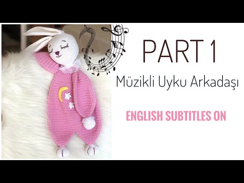 Part 1: AMIGURUMI MÜZİKLİ UYKU ARKADAŞI ( Bunny Sleeping Friend) Eng Sub on