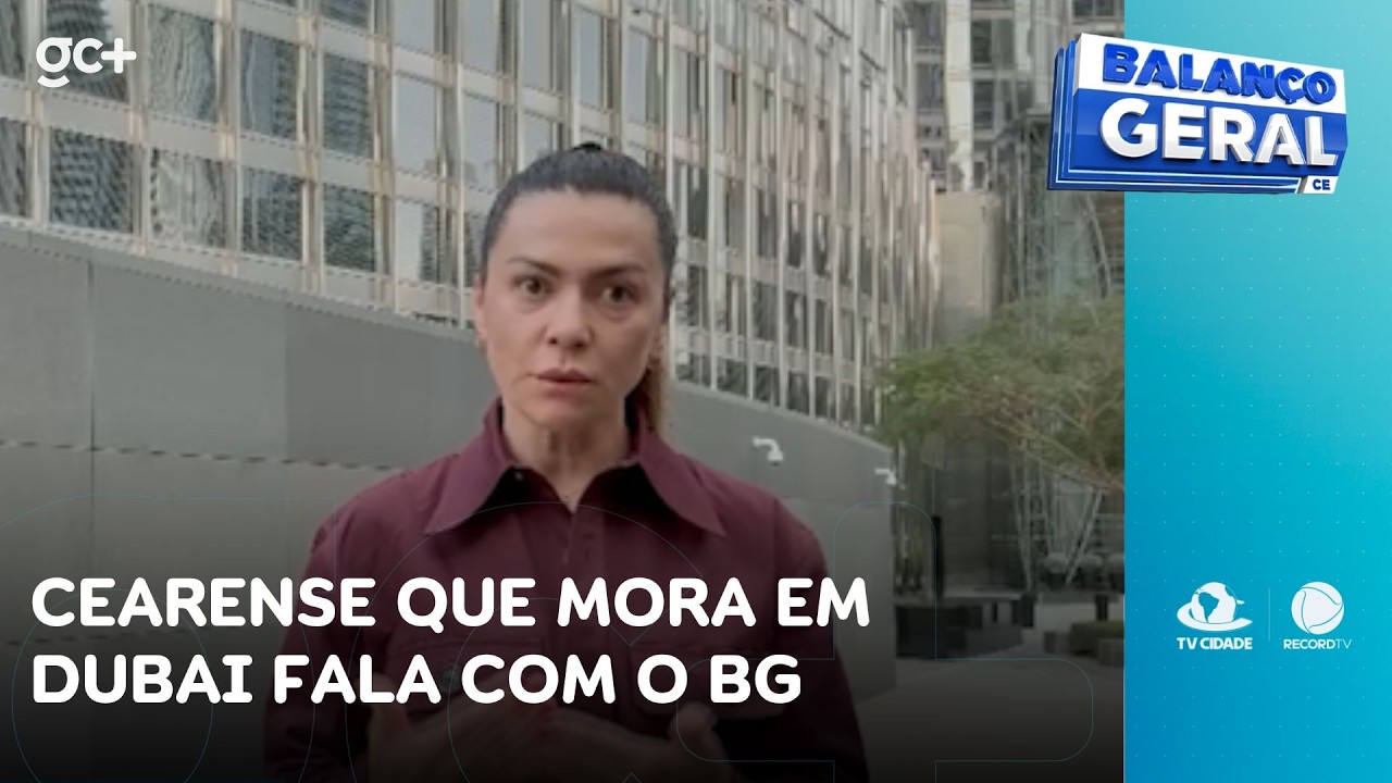Cearense que mora com família em Dubai fala da tensão com a guerra na região | Balanço Geral CE