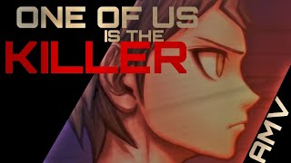 [AMV] One of Us is the Killer - Danganronpa