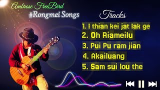 Rongmei Songs Collection • Ambrose FreeBird | #Rongmei #rongmeimusic
