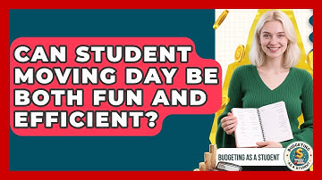 Can Student Moving Day Be Both Fun And Efficient? - Budgeting as a Student