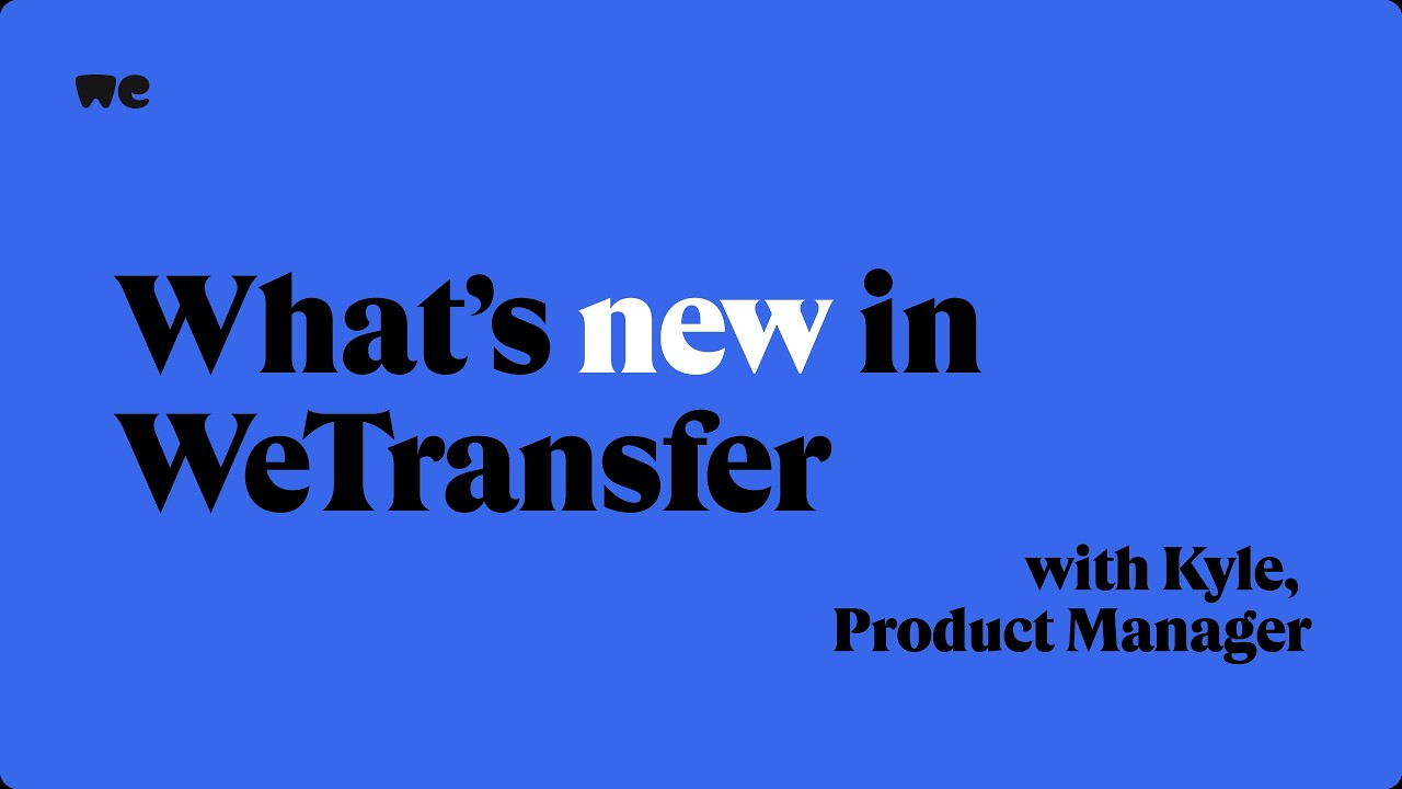 See what's new in WeTransfer with our Product Manager, Kyle