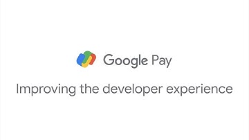 Improving the developer experience with Google Pay