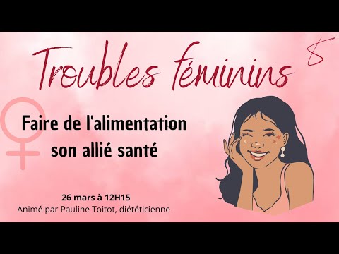 Troubles Féminins - Faire de l'alimentation son allié santé