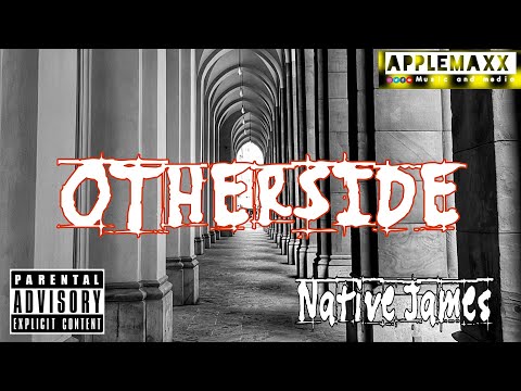 Native James. Otherside Prod By Applemaxx