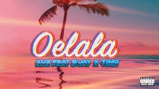 Xuz - Oelala Feat Bjay X Timo