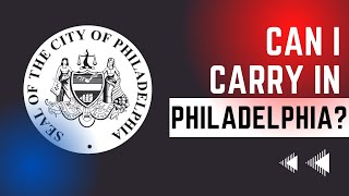 Can I conceal carry in Philadelphia? What traps exist?