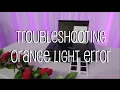 Troubleshooting Orange Light Error