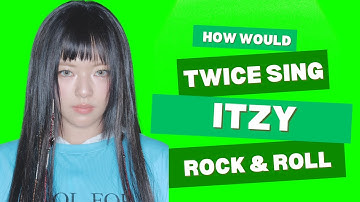 [280TH HOW WOULD] TWICE SING ITZY - ROCK & ROLL