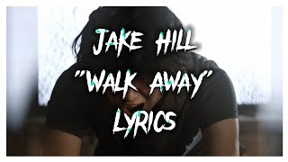 Jake Hill - "Walk Away" (Lyrics)