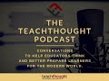 The teachthought podcast ep 159 the science of deeper learning and why were not doing more of it