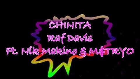 CHINITA - Raf Davis Ft. Nik Makino & M$TRYO
