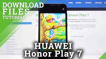 Where are Downloaded Files on HUAWEI Honor Play 7 – Saved Data