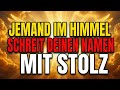 Gott sagt – Ich bin stolz auf dich – Und Ich werde dich das niemals vergessen lassen