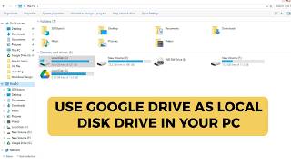 How to use Google Drive as Local Disk Drive in Your PC