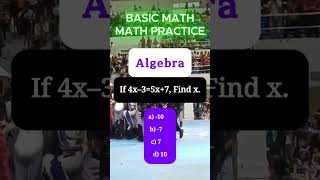 Algebraif 4x35x7 Find Xa 10 B 7 C 7d10letexam2026 civilserviceexam maths mathematics