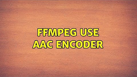 Ubuntu: FFmpeg use AAC encoder