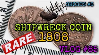 RARE!| 1808 SHIPWRECK COIN BRITISH EAST INDIA TRADING COMPANY SHORTS #3 VLOG #85
