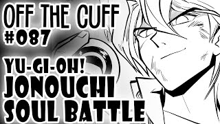 Off the Cuff #087: YGO - Jonouchi!! Soul Battle!!
