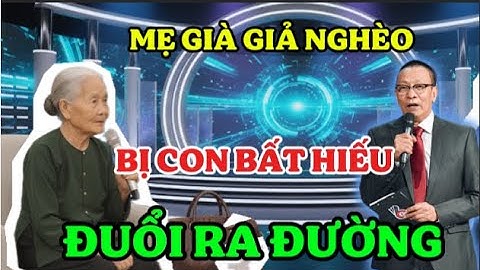 Mẹ già trúng 18 tỷ giả vờ vỡ nợ thử lòng con cái và cái kết ĐẮNG LÒNG !!!