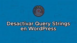 Como desactivar los Query Strings en WordPress