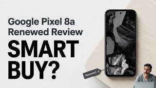 Google Pixel 8a Renewed Review – Smart Buy or Risky Gamble? | Data-Driven Review Score