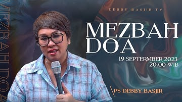 MEZBAH DOA - SELASA 19 SEPTEMBER 2023  -  PK.20.00 WIB - PDT. DEBBY BASJIR #mezbahdoadb