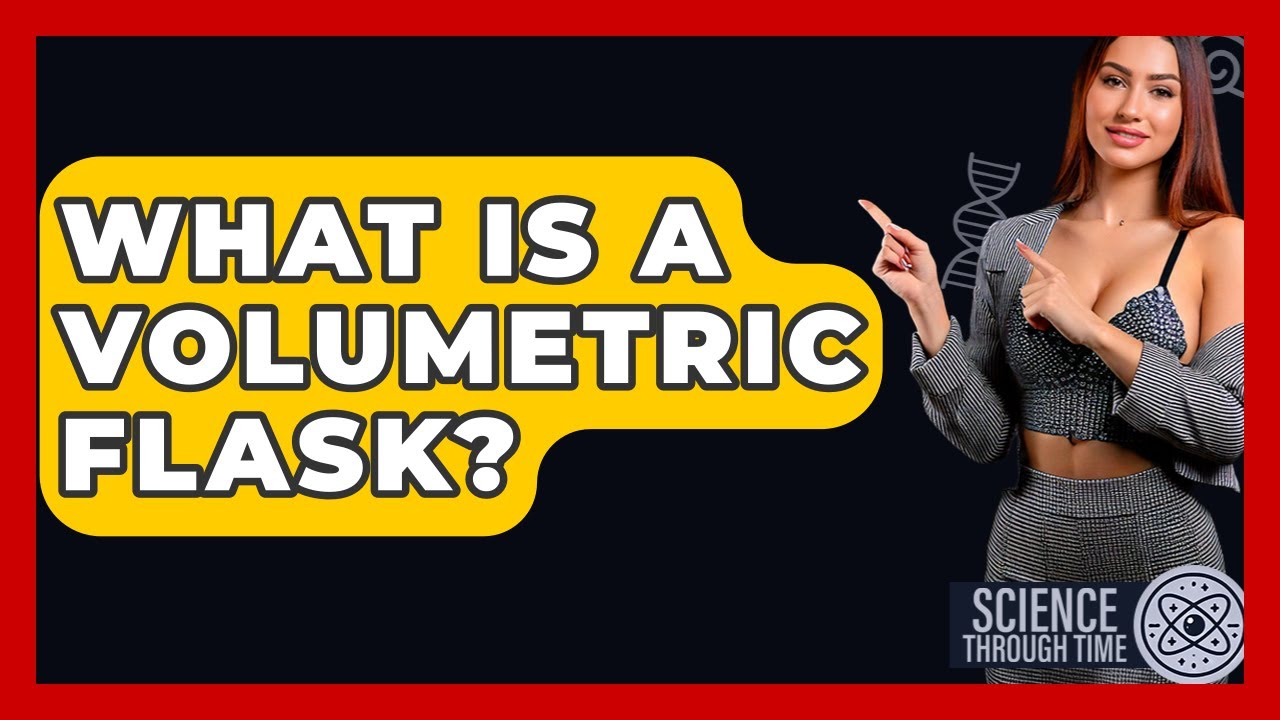 What Is A Volumetric Flask? - Science Through Time - YouTube